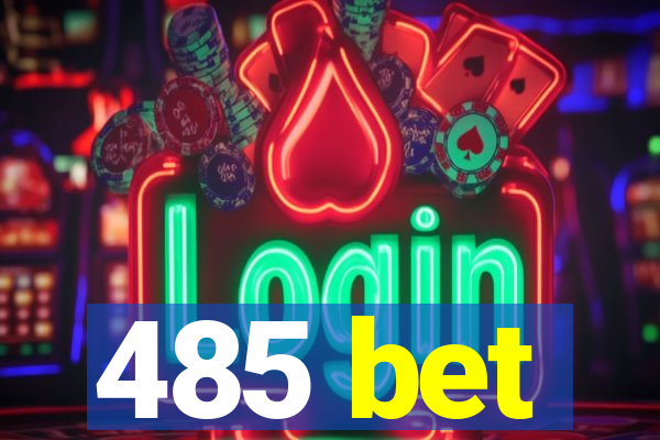 485 bet
